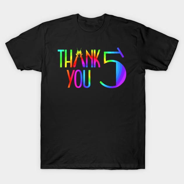 Thank You 5 Five, curtain call T-Shirt by Timeforplay